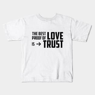 Proof of LOVE is TRUST Kids T-Shirt